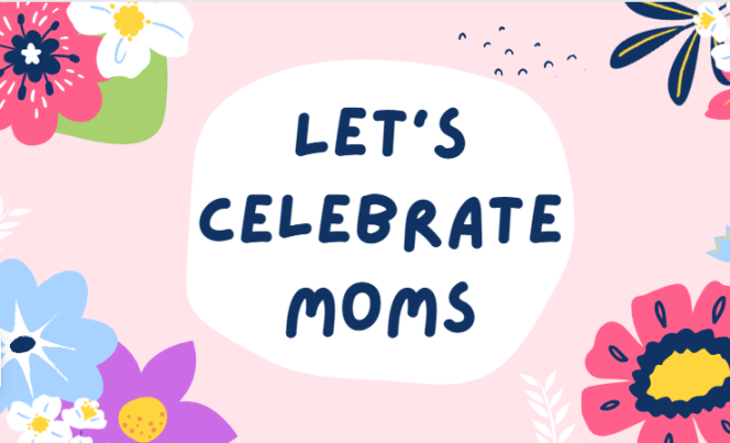 Lets Celebrate Moms